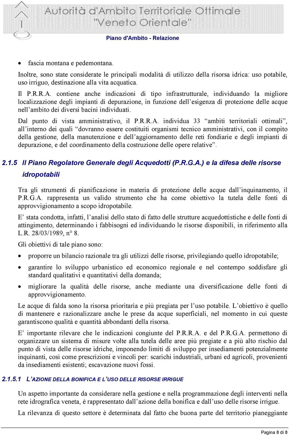 bacini individuati. Dal punto di vista amministrativo, il P.R.R.A.