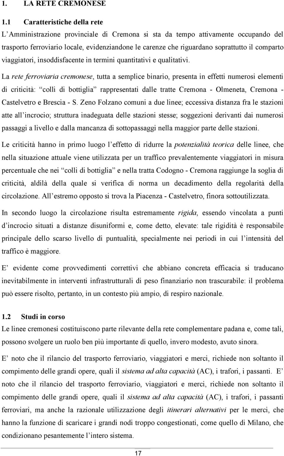 comparto viaggiatori, insoddisfacente in termini quantitativi e qualitativi.