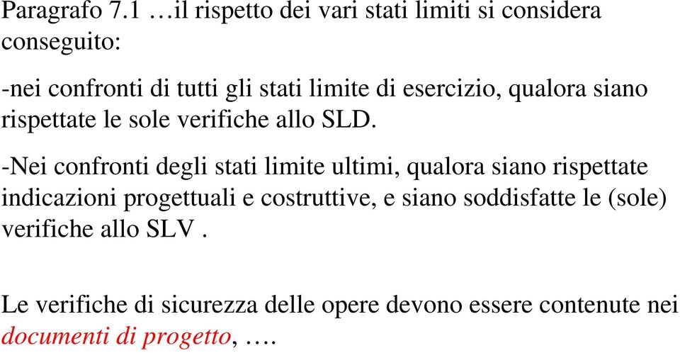 esercizio, qualora siano rispettate le sole verifiche allo SLD.