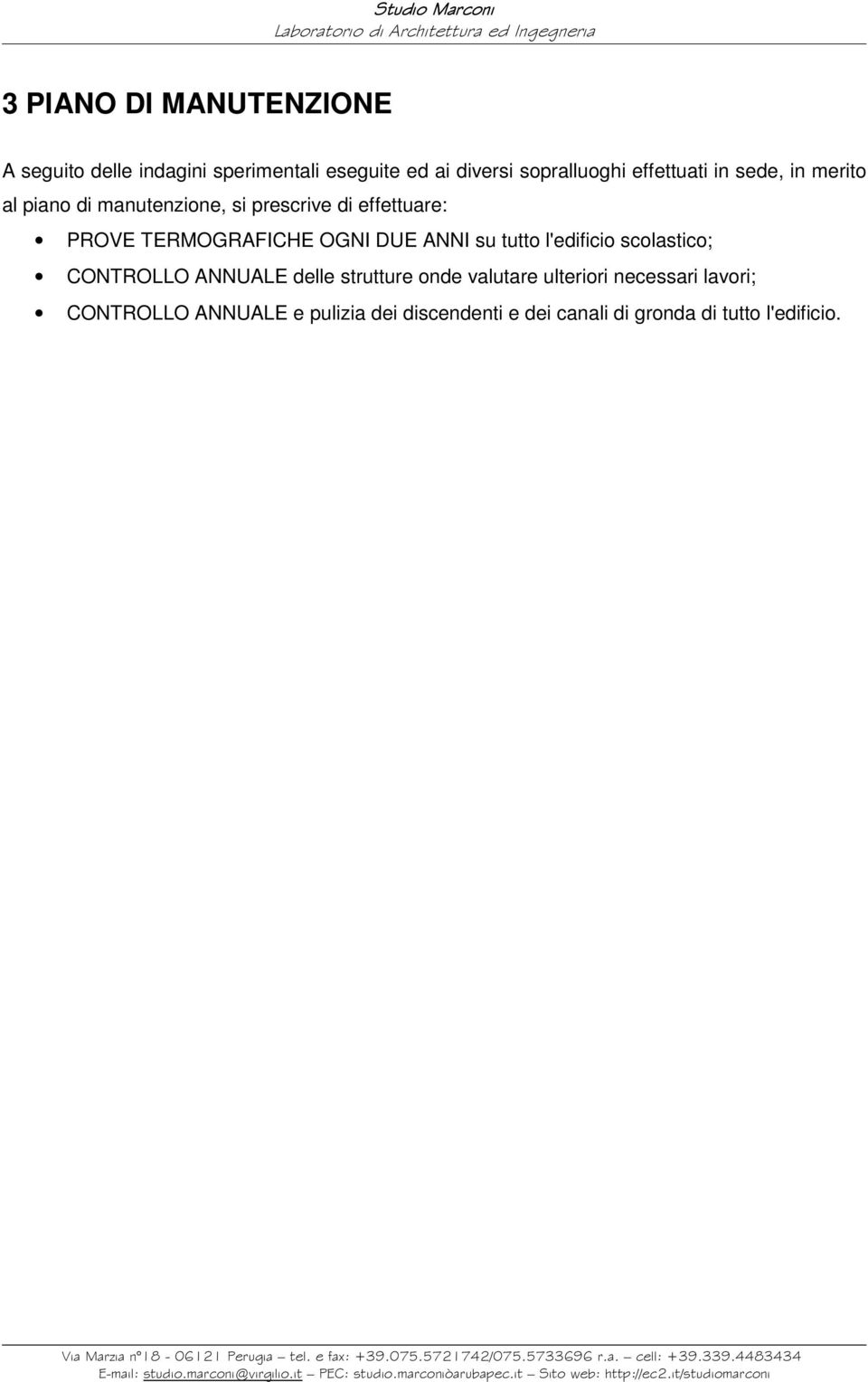 TERMOGRAFICHE OGNI DUE ANNI su tutto l'edificio scolastico; CONTROLLO ANNUALE delle strutture onde