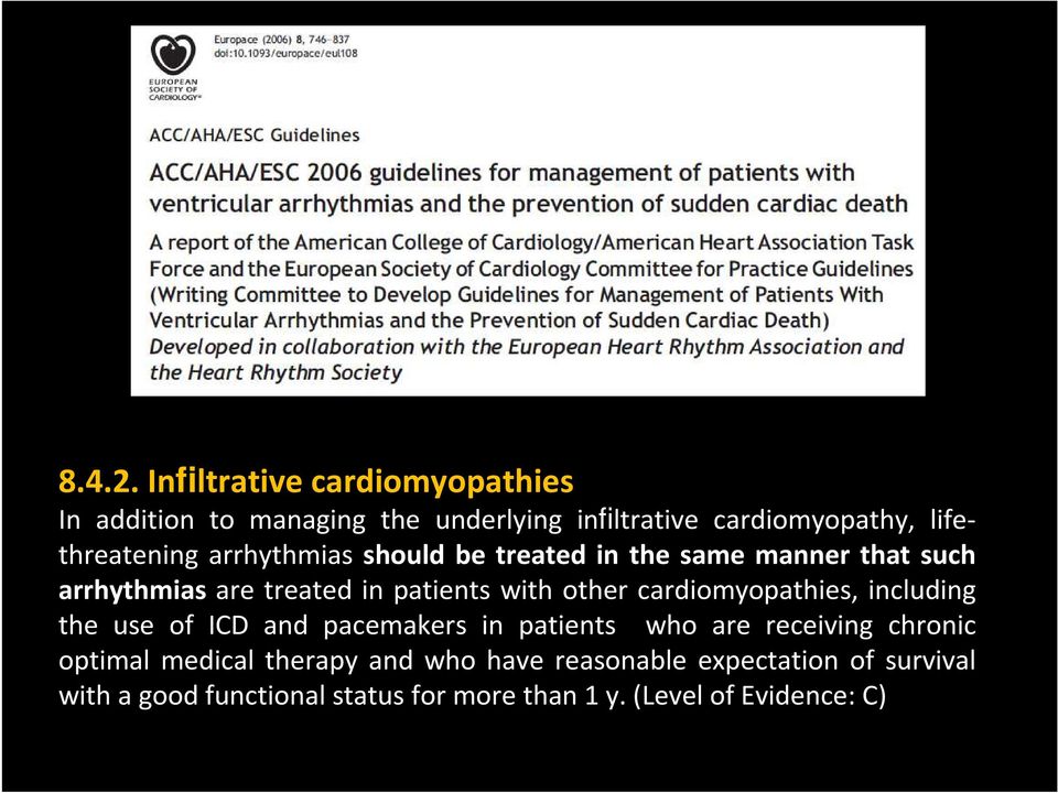 arrhythmias should be treated in the same manner that such arrhythmias are treated in patients with other