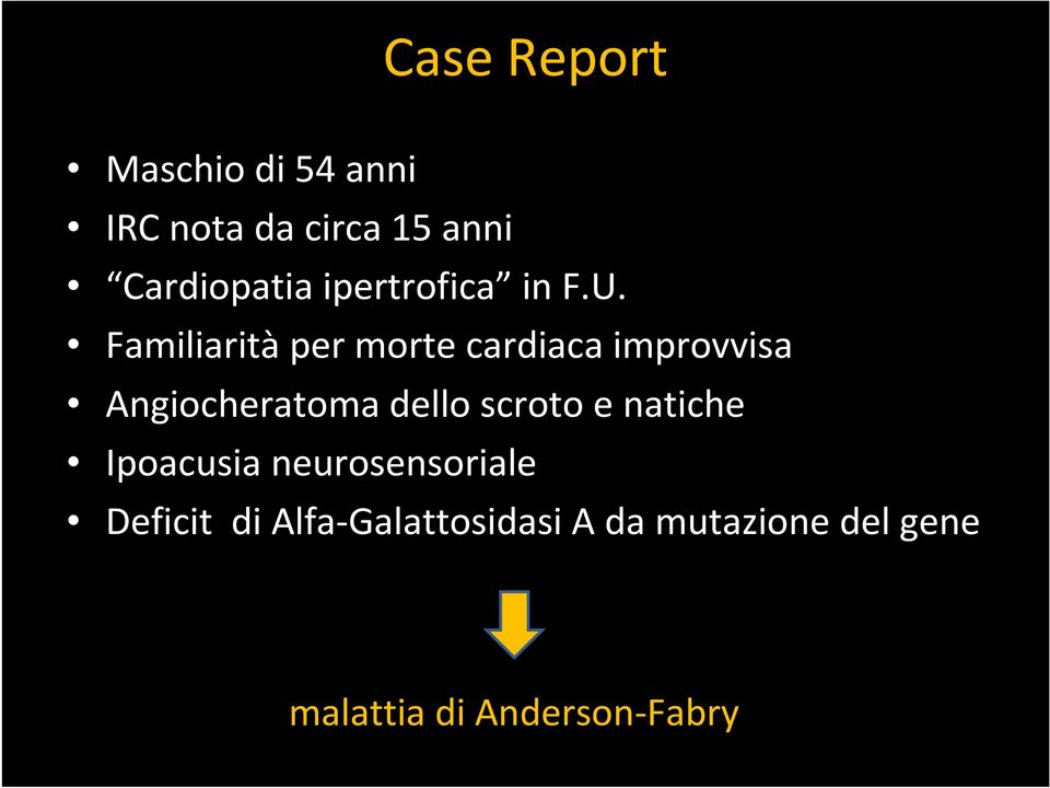 Familiarità per morte cardiaca improvvisa Angiocheratoma dello