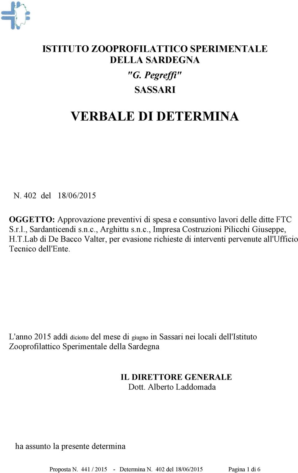 T.Lab di De Bacco Valter, per evasione richieste di interventi pervenute all'ufficio Tecnico dell'ente.