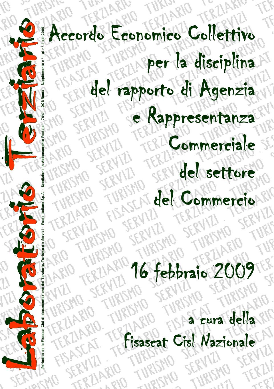 - Spedizione in Abbonamento Postale - 70% - DCB Roma - Supplemento n 1 al n 1 del 2009