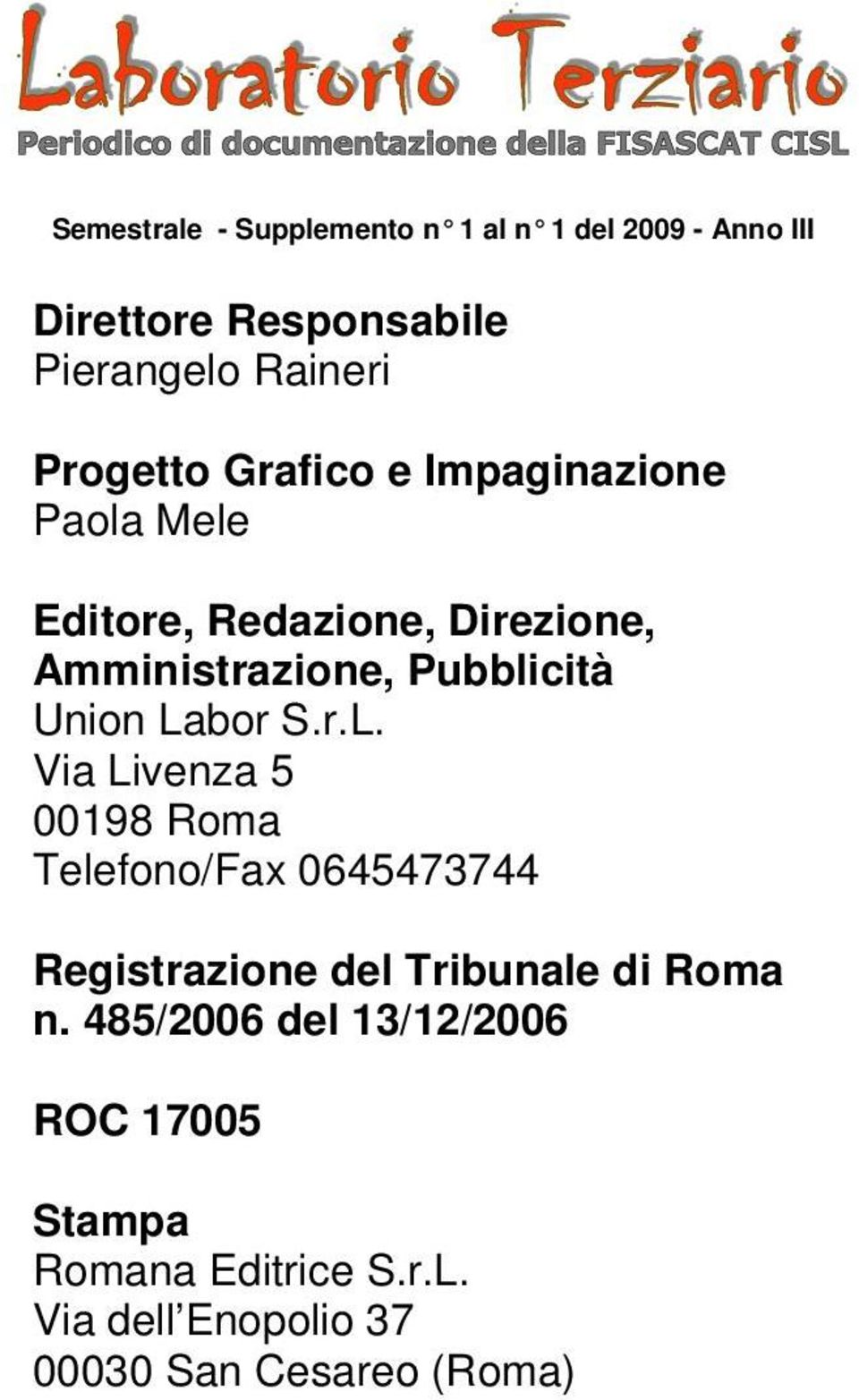 Union Labor S.r.L. Via Livenza 5 00198 Roma Telefono/Fax 0645473744 Registrazione del Tribunale di Roma n.