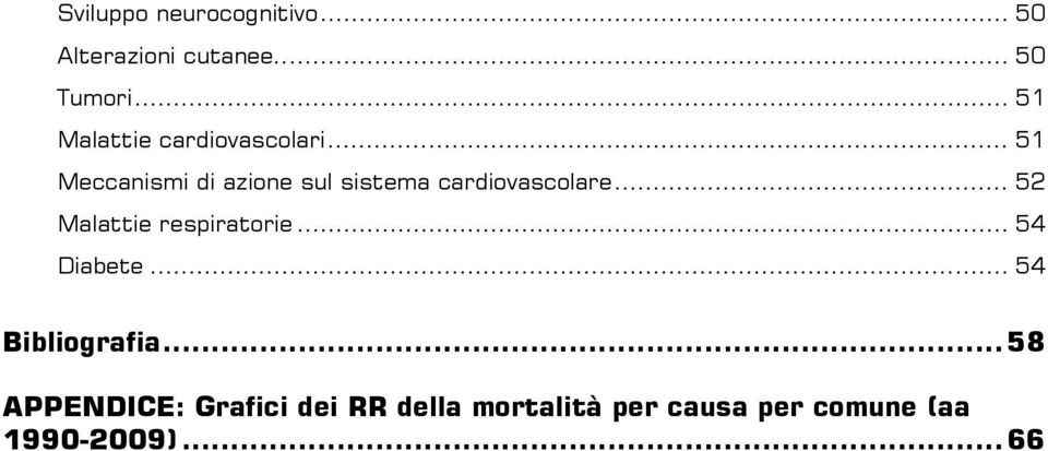 .. 51 Meccanismi di azione sul sistema cardiovascolare.