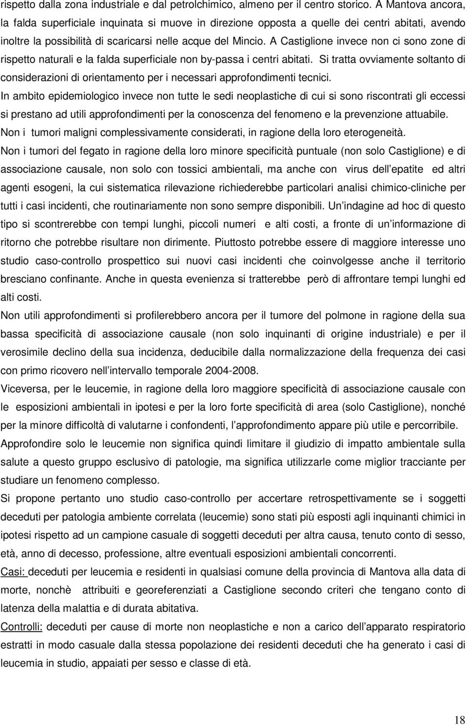 A Castiglione invece non ci sono zone di rispetto naturali e la falda superficiale non by-passa i centri abitati.