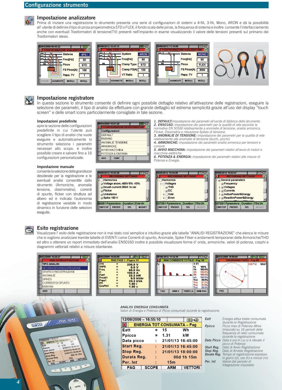 tensione(tv) presenti nell'impianto in esame visualizzando il valore delle tensioni presenti sul primario dei Trasformatori stessi.