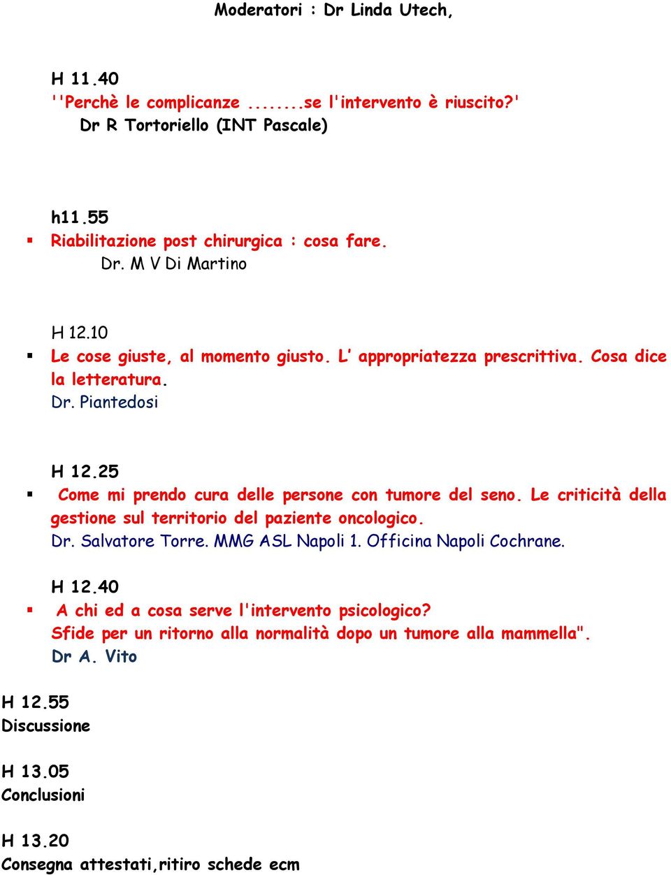 Le criticità della gestione sul territorio del paziente oncologico. Dr. Salvatore Torre. MMG ASL Napoli 1. Officina Napoli Cochrane. H 12.