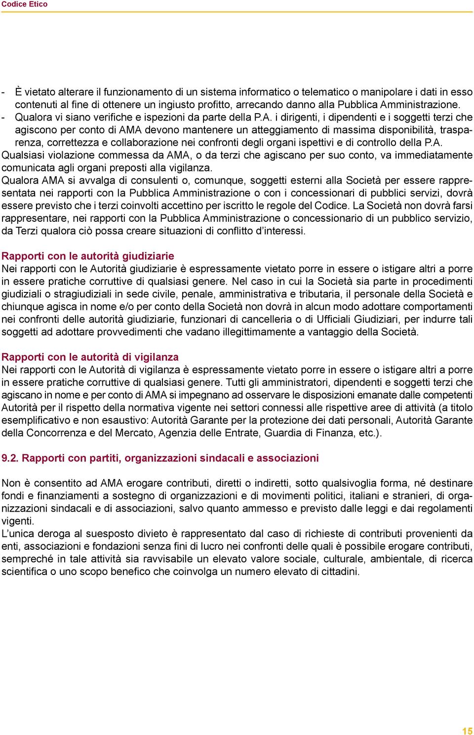 disponibilità, trasparenza, correttezza e collaborazione nei confronti degli organi ispettivi e di controllo della P.A.