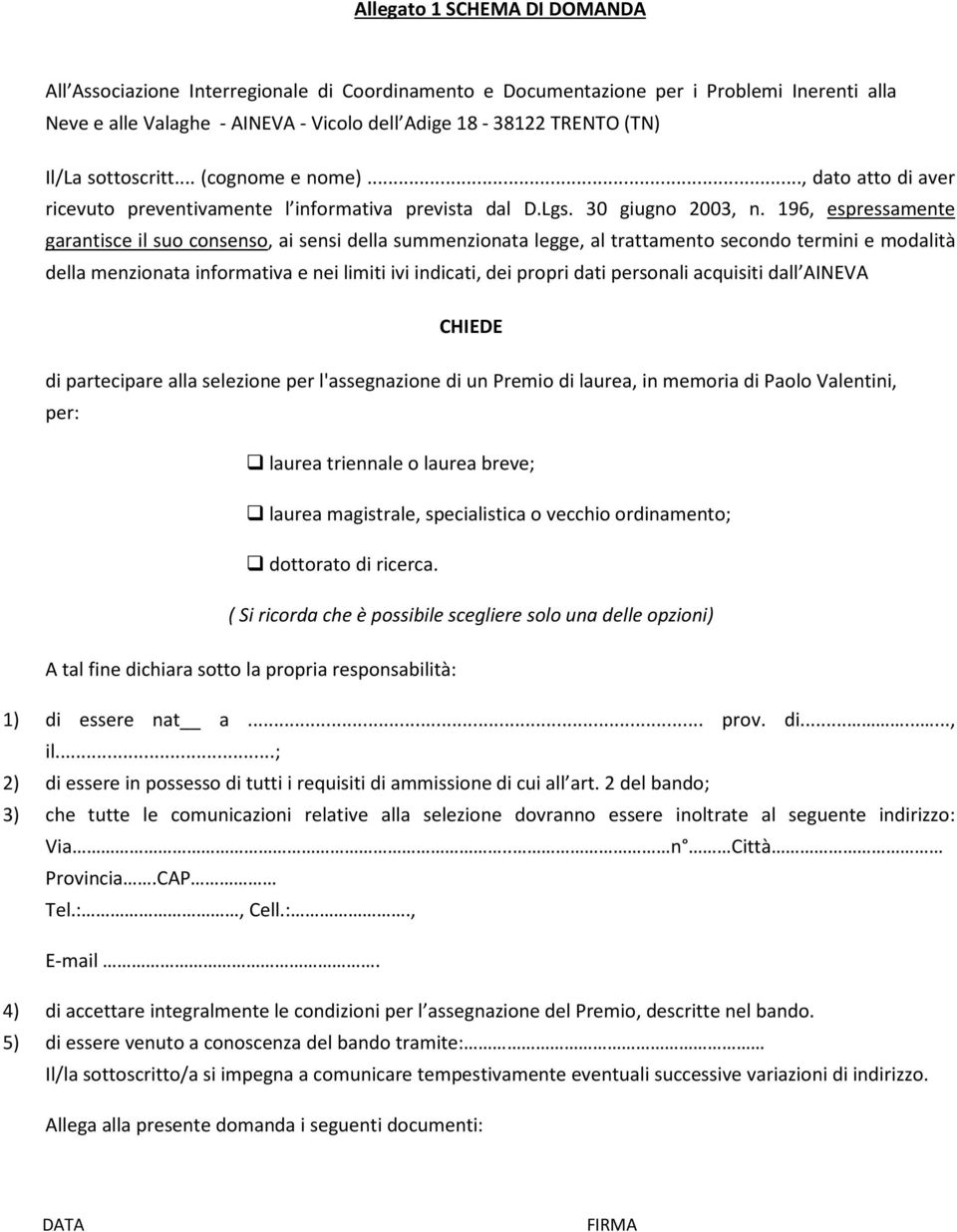 196, espressamente garantisce il suo consenso, ai sensi della summenzionata legge, al trattamento secondo termini e modalità della menzionata informativa e nei limiti ivi indicati, dei propri dati