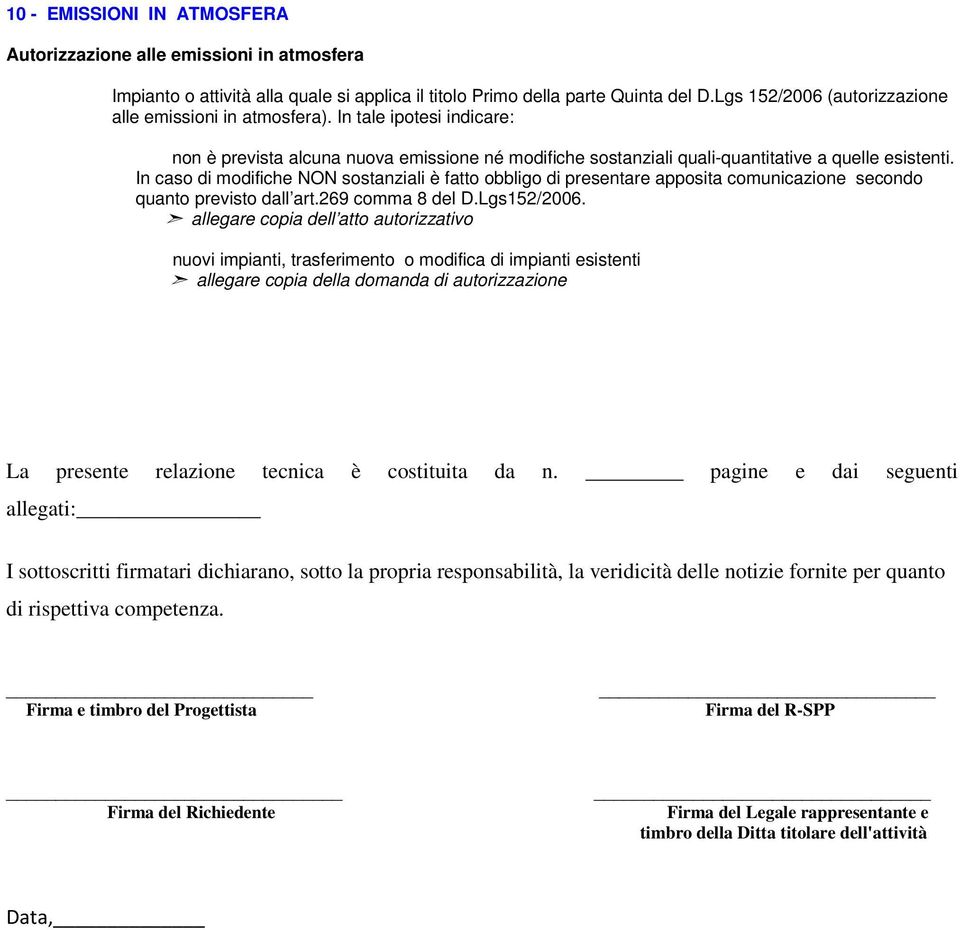 In cas di mdifiche NON sstanziali è fatt bblig di presentare appsita cmunicazine secnd quant previst dall art.269 cmma 8 del D.Lgs152/2006.