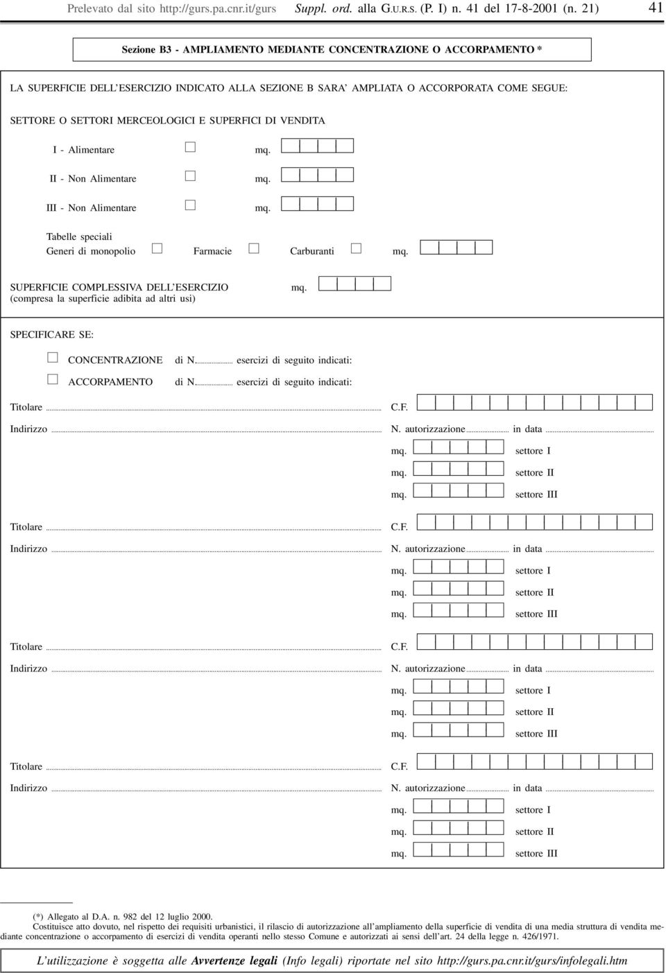 SUPERFICI DI VENDITA III - Alimentare III - Non Alimentare III - Non Alimentare Tabelle speciali Generi di monopolio Farmacie Carburanti SUPERFICIE COMPLESSIVA DELL ESERCIZIO (compresa la superficie