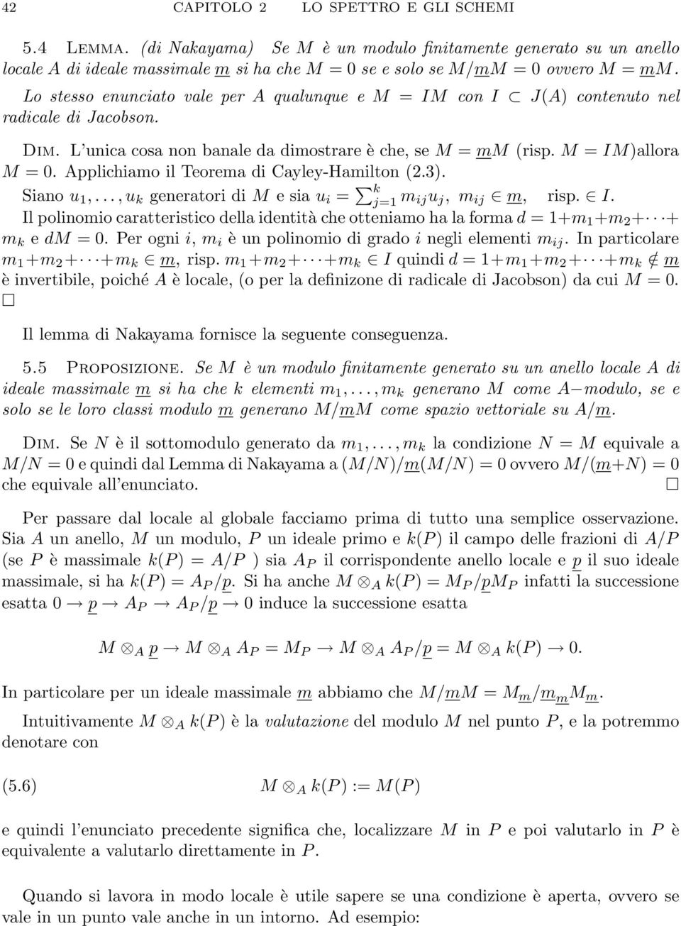 Applichiamo il Teorema di Cayley-Hamilton (2.3). Siano u 1,...,u k generatori di M e sia u i = k j=1 m iju j, m ij m, risp. I.