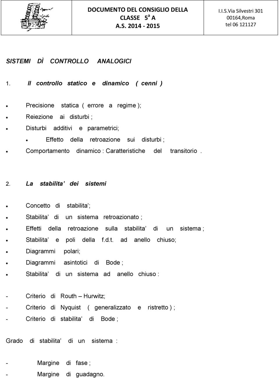 Comportamento dinamico : Caratteristiche del transitorio. 2.