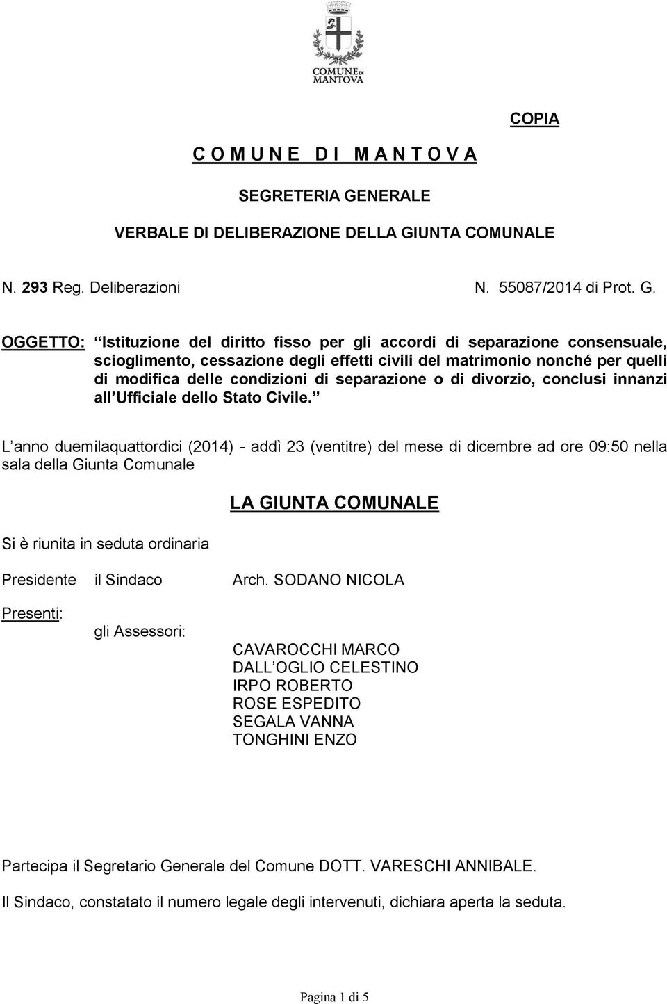 UNTA COMUNALE N. 293 Reg. Deliberazioni N. 55087/2014 di Prot. G.