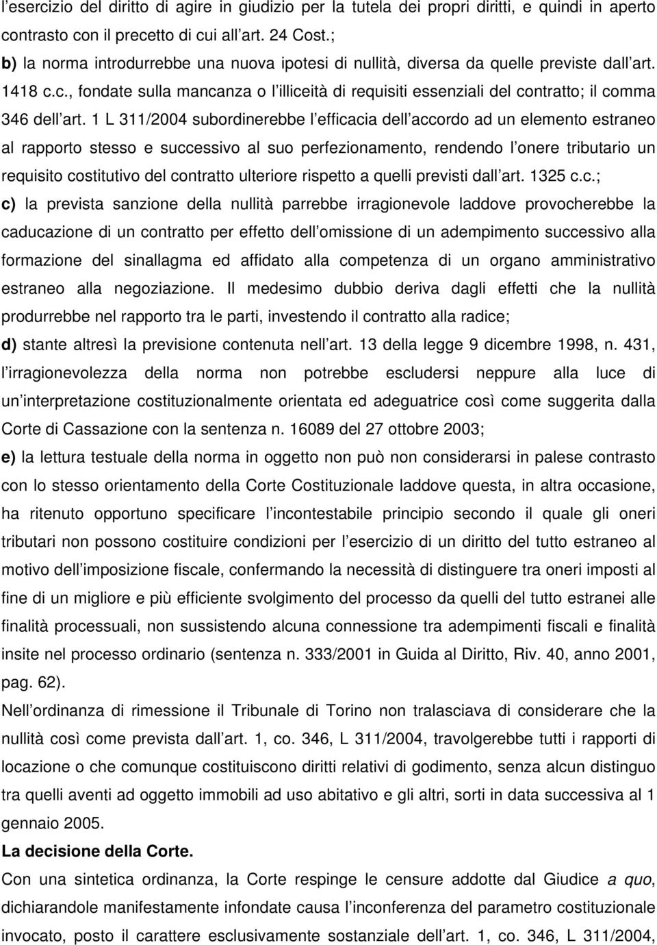 c., fondate sulla mancanza o l illiceità di requisiti essenziali del contratto; il comma 346 dell art.