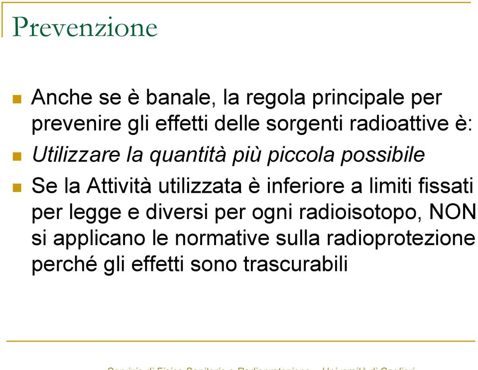 utilizzata è inferiore a limiti fissati per legge e diversi per ogni radioisotopo,