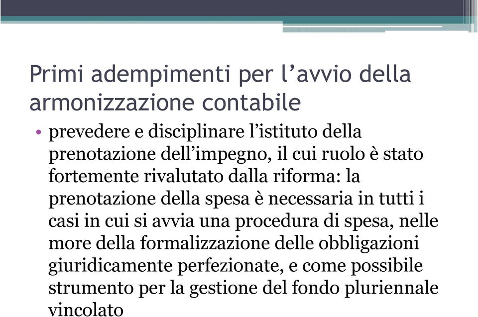 in cui si avvia una procedura di spesa, nelle more della formalizzazione delle obbligazioni