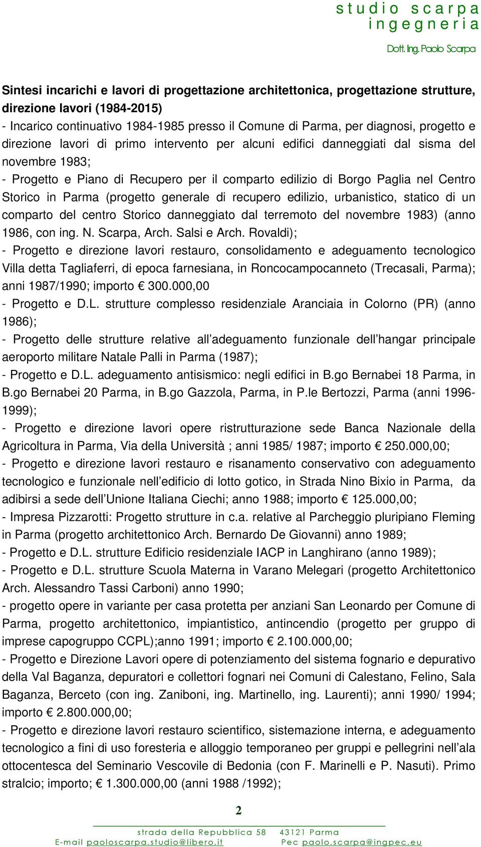 (progetto generale di recupero edilizio, urbanistico, statico di un comparto del centro Storico danneggiato dal terremoto del novembre 1983) (anno 1986, con ing. N. Scarpa, Arch. Salsi e Arch.