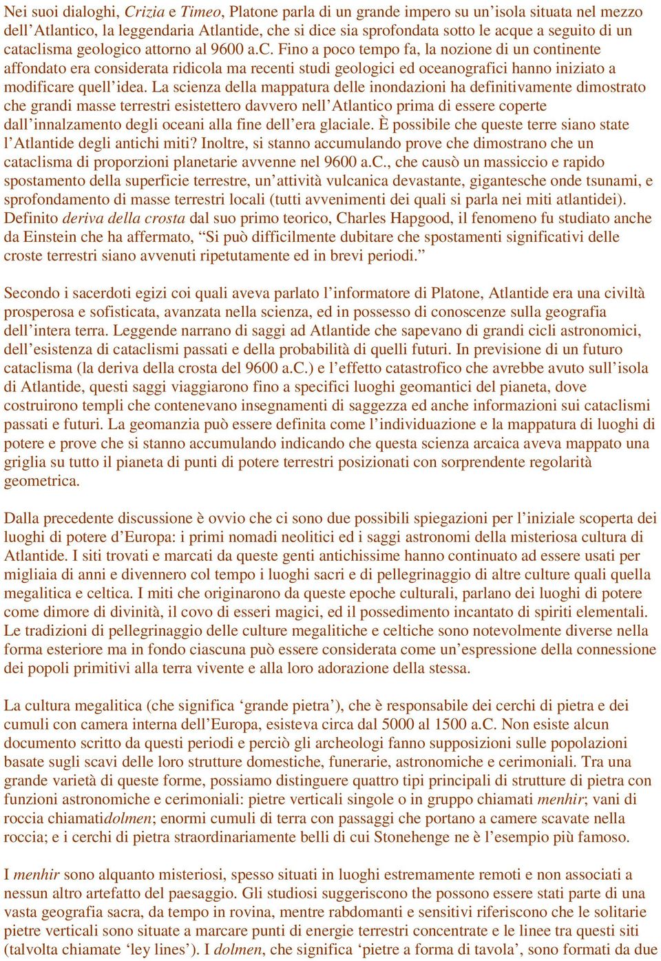 La scienza della mappatura delle inondazioni ha definitivamente dimostrato che grandi masse terrestri esistettero davvero nell Atlantico prima di essere coperte dall innalzamento degli oceani alla