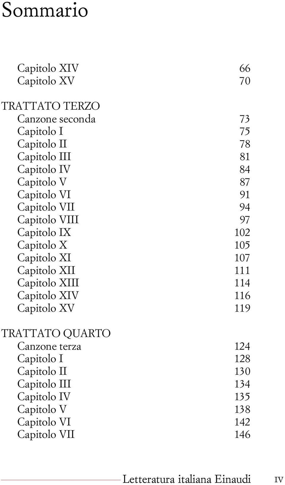 Capitolo XI 107 Capitolo XII 111 Capitolo XIII 114 Capitolo XIV 116 Capitolo XV 119 TRATTATO QUARTO Canzone terza