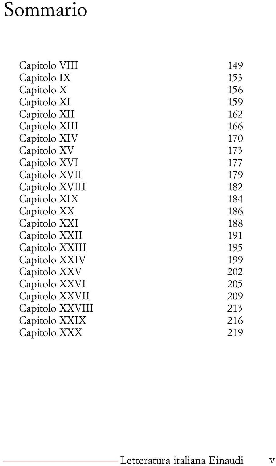 Capitolo XIX 184 Capitolo XX 186 Capitolo XXI 188 Capitolo XXII 191 Capitolo XXIII 195 Capitolo XXIV