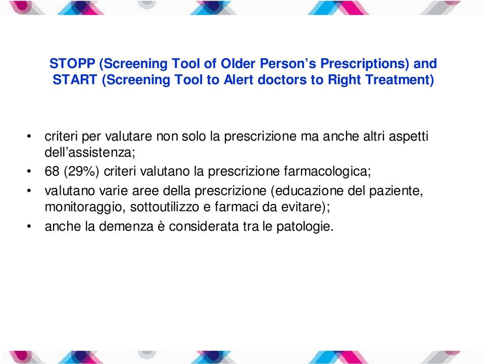 (29%) criteri valutano la prescrizione farmacologica; valutano varie aree della prescrizione (educazione