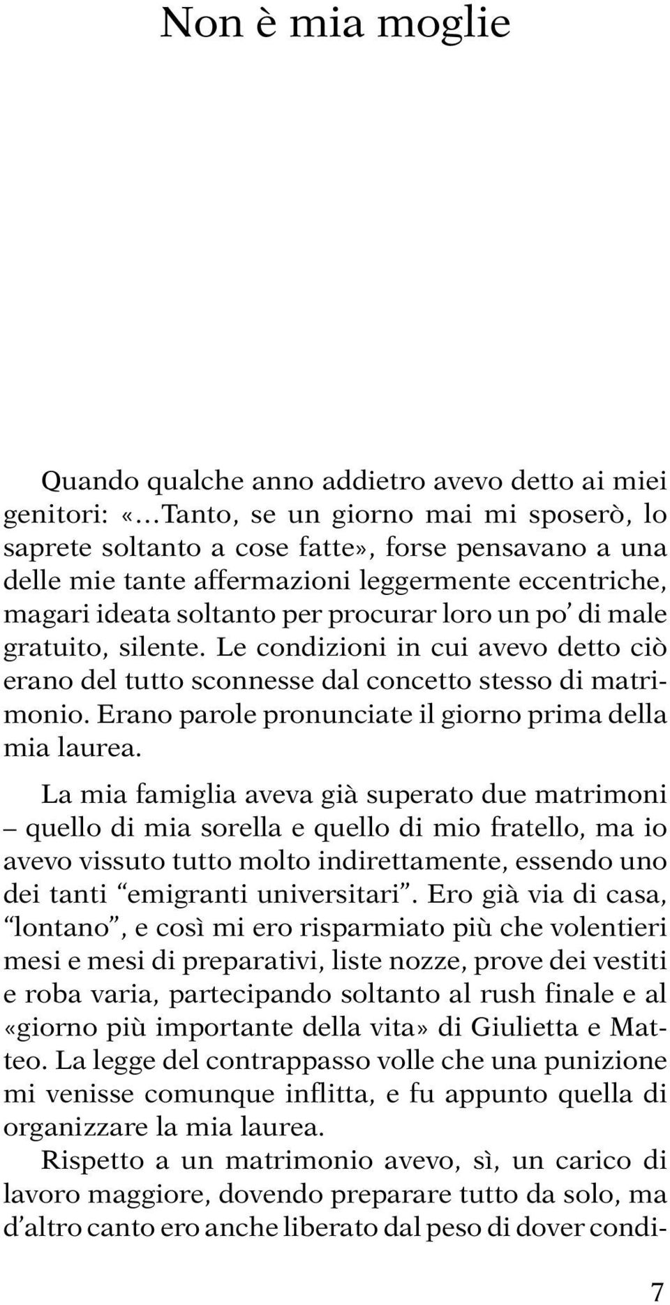 Erano parole pronunciate il giorno prima della mia laurea.