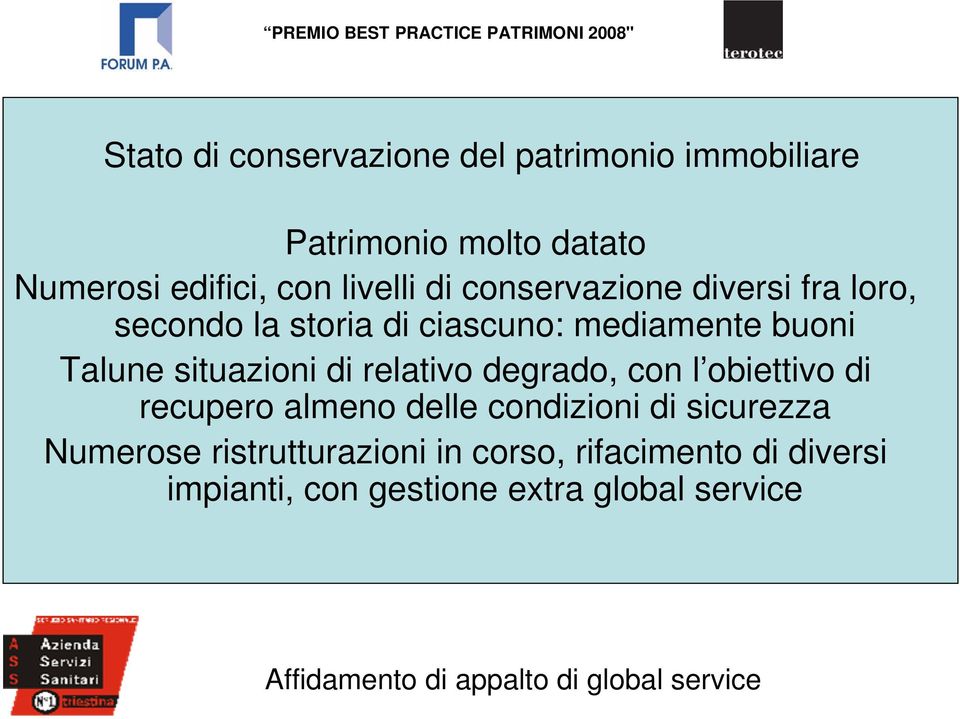 situazioni di relativo degrado, con l obiettivo di recupero almeno delle condizioni di sicurezza