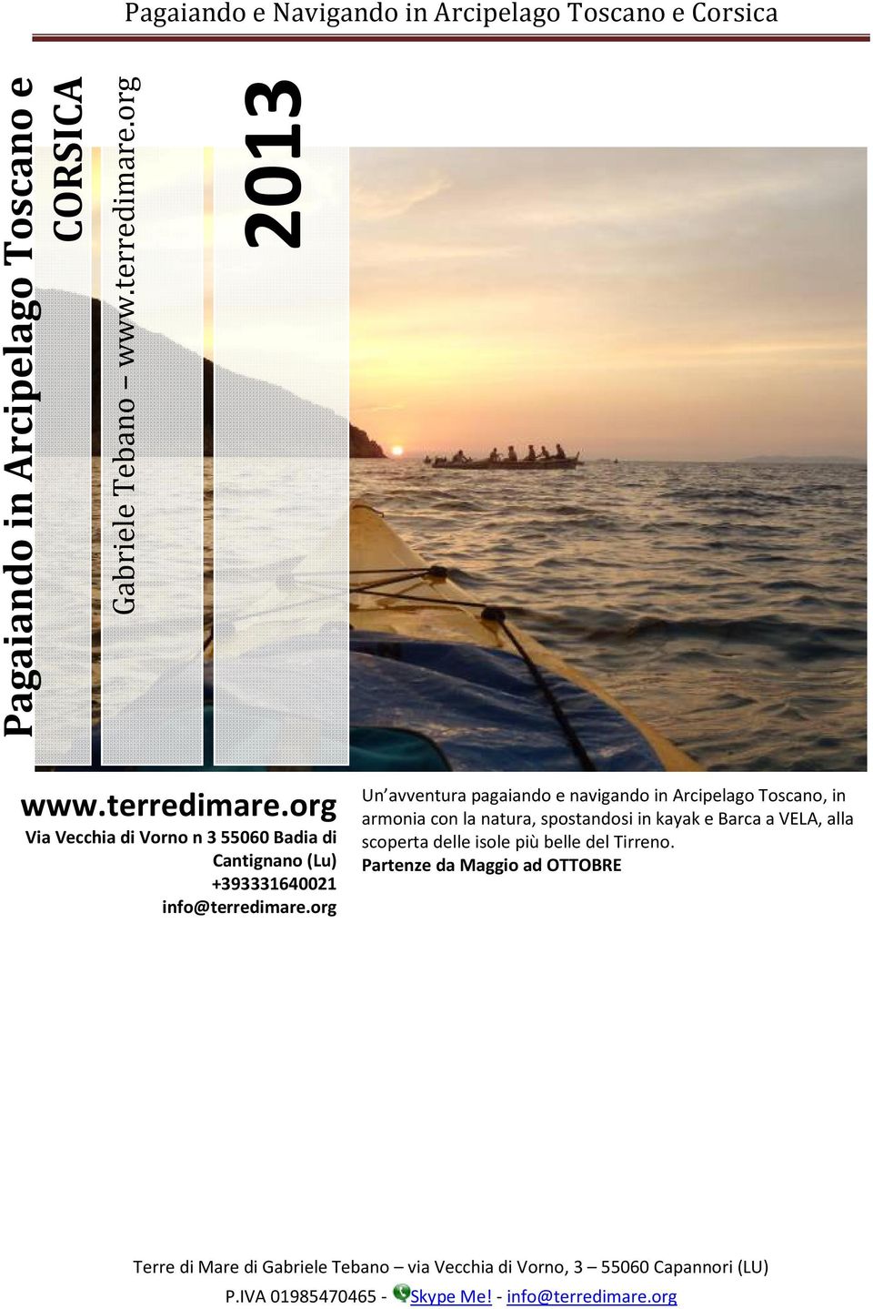 org Via Vecchia di Vorno n 3 55060 Badia di Cantignano (Lu) +393331640021 info@terredimare.