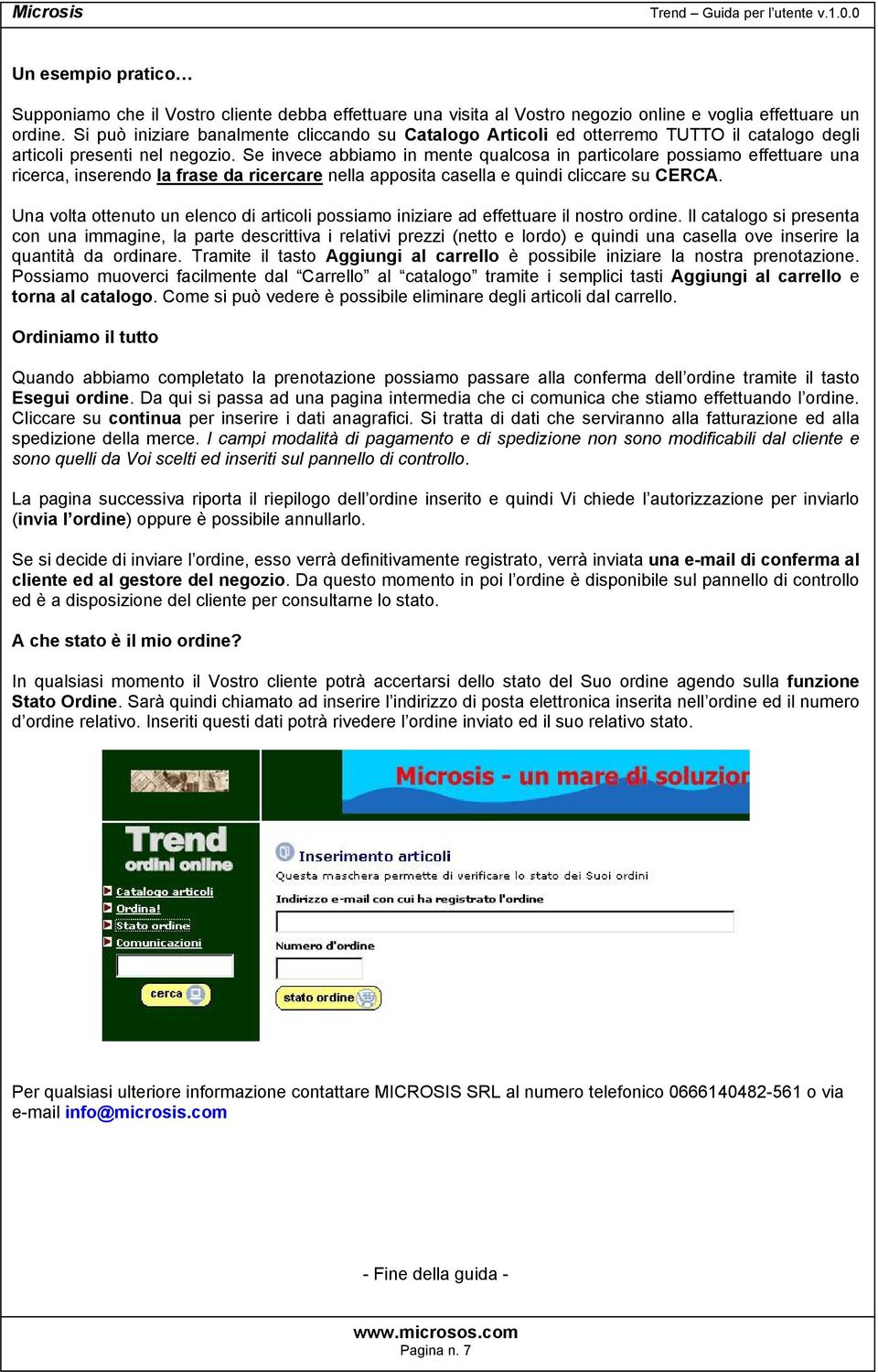 Se invece abbiamo in mente qualcosa in particolare possiamo effettuare una ricerca, inserendo la frase da ricercare nella apposita casella e quindi cliccare su CERCA.