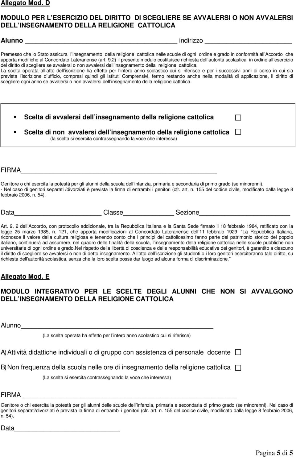 religione cattolica nelle scuole di ogni ordine e grado in conformità all Accordo che apporta modifiche al Concordato Lateranense (art. 9.