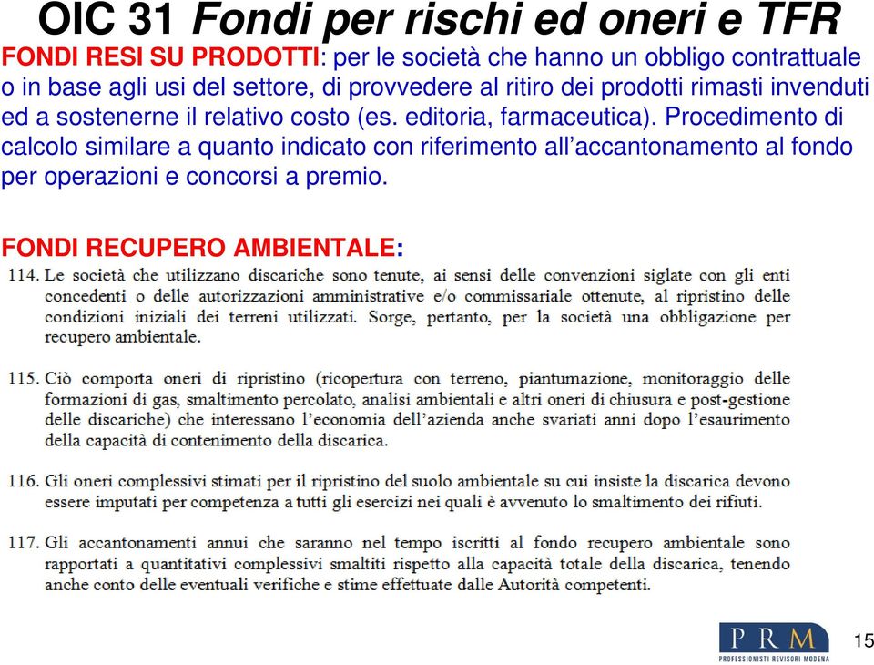 sostenerne il relativo costo (es. editoria, farmaceutica).