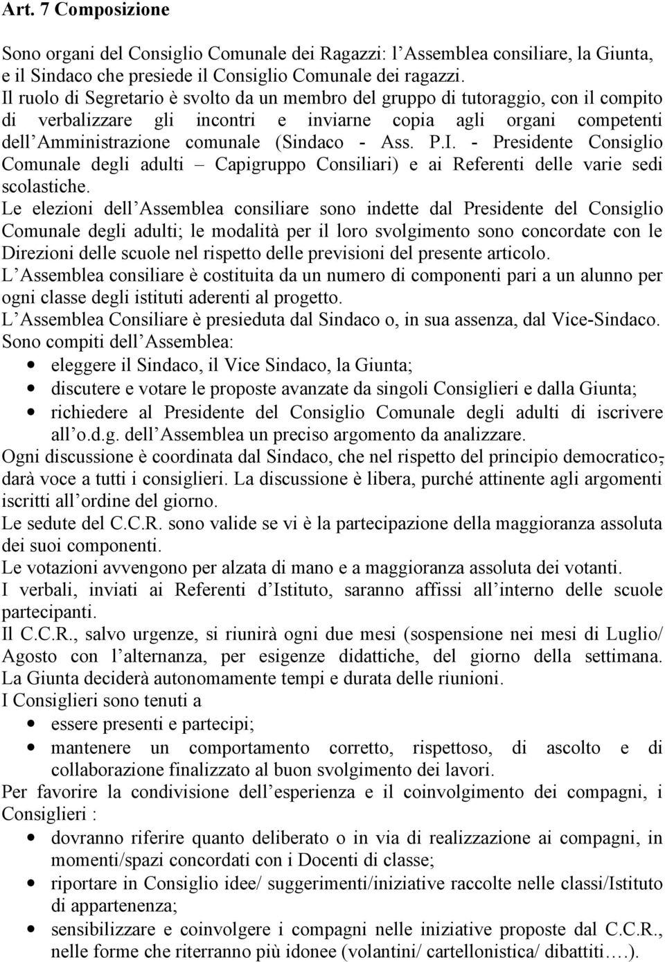 P.I. - Presidente Consiglio Comunale degli adulti Capigruppo Consiliari) e ai Referenti delle varie sedi scolastiche.