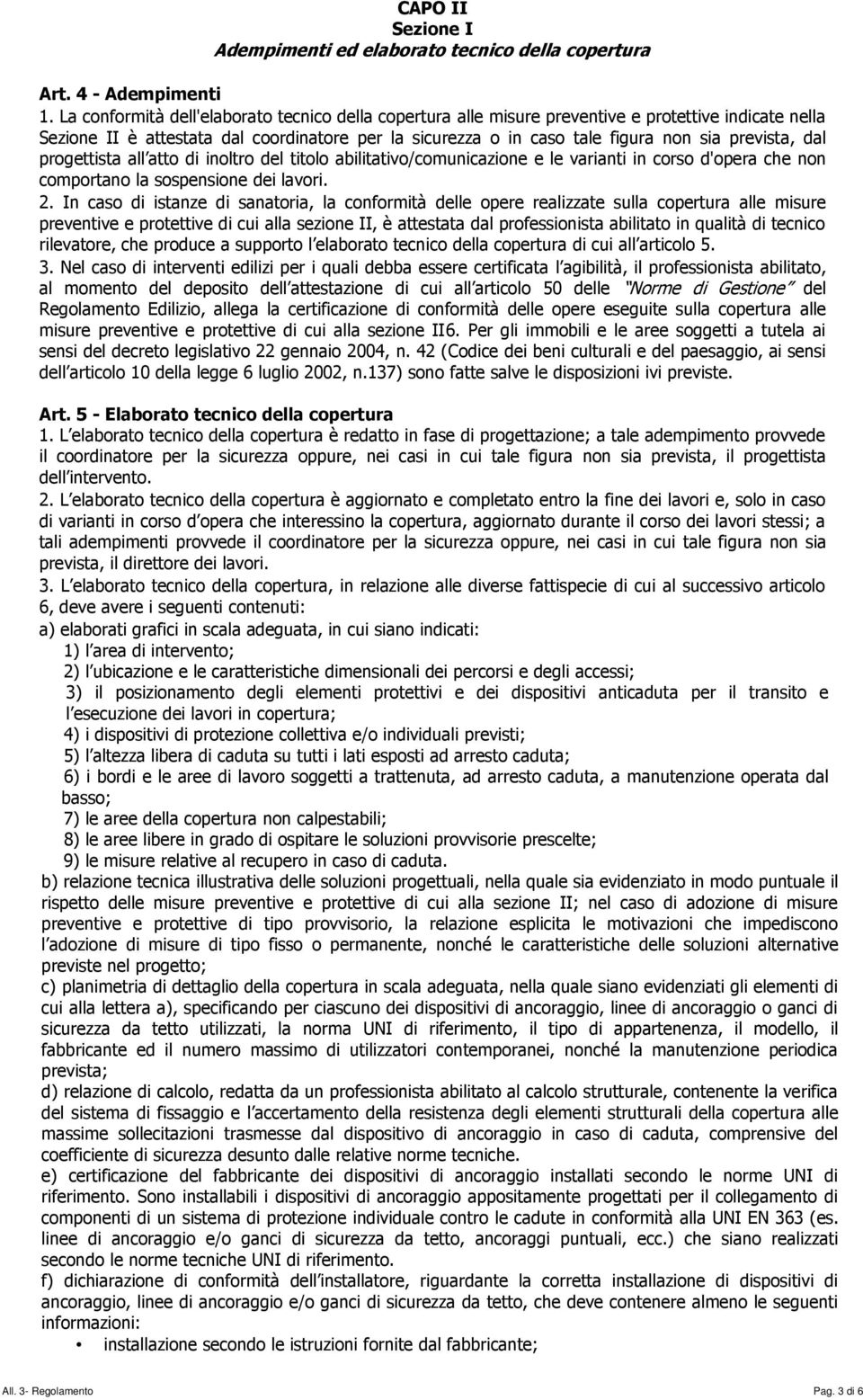 prevista, dal progettista all atto di inoltro del titolo abilitativo/comunicazione e le varianti in corso d'opera che non comportano la sospensione dei lavori. 2.