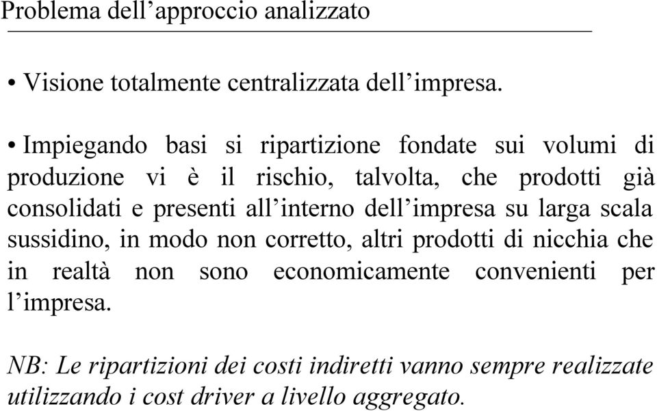 e presenti all interno dell impresa su larga scala sussidino, in modo non corretto, altri prodotti di nicchia che in