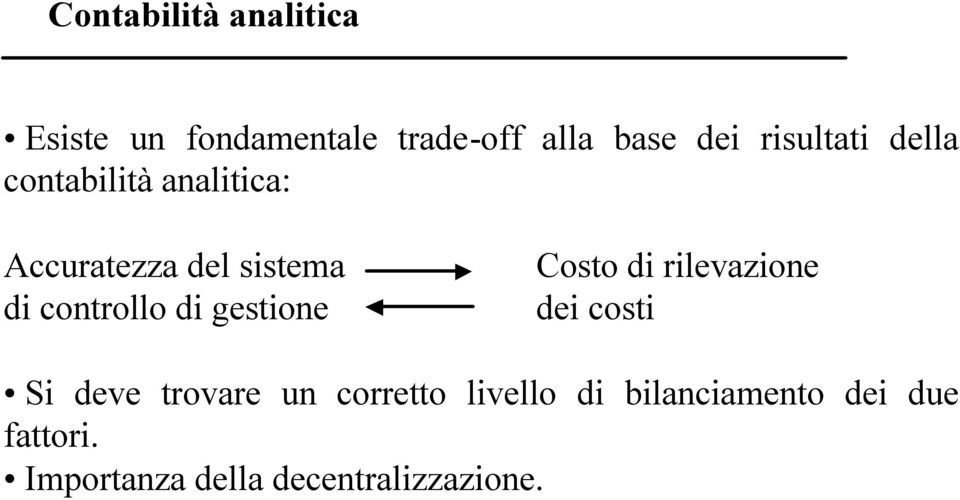 controllo di gestione Costo di rilevazione dei costi Si deve trovare un