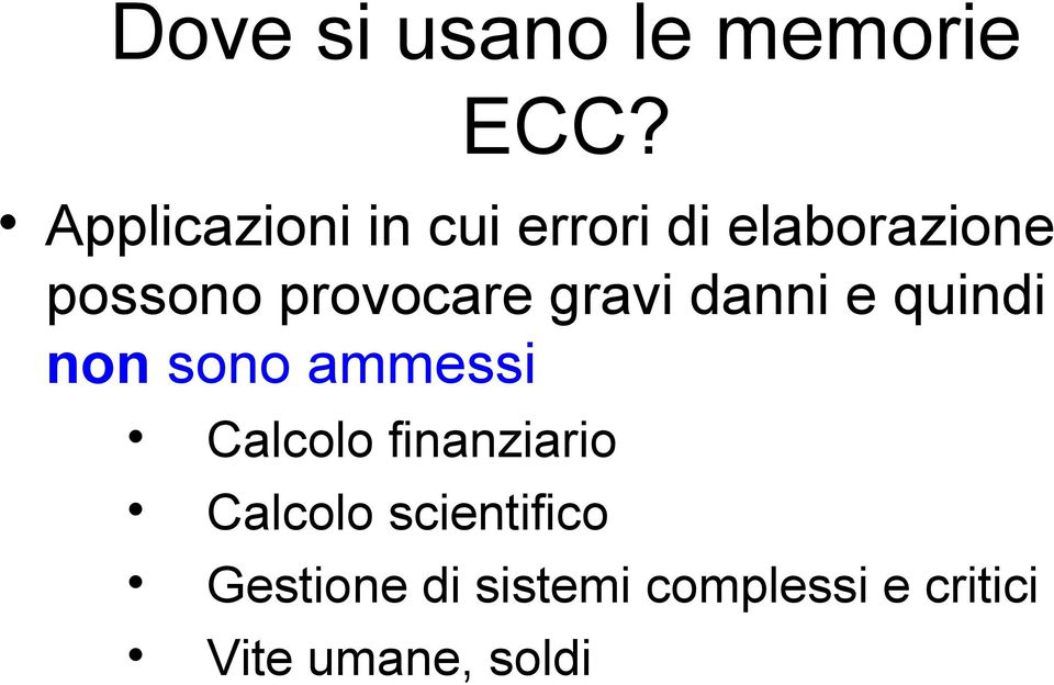 provocare gravi danni e quindi non sono ammessi Calcolo