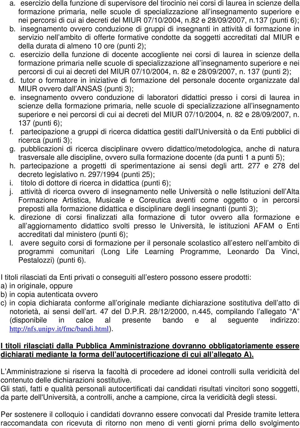 insegnamento ovvero conduzione di gruppi di insegnanti in attività di formazione in servizio nell ambito di offerte formative condotte da soggetti accreditati dal MIUR e della durata di almeno 10 ore