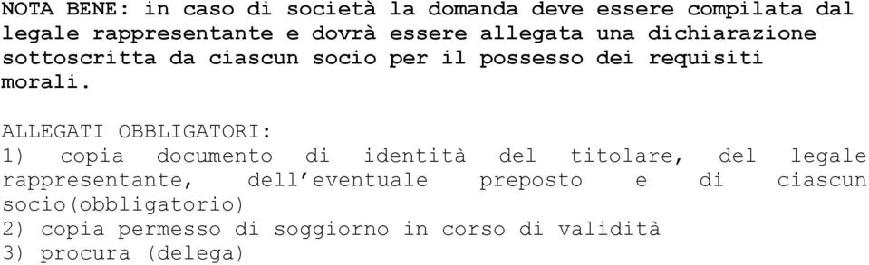 ALLEGATI OBBLIGATORI: 1) copia documento di identità del titolare, del legale rappresentante, dell