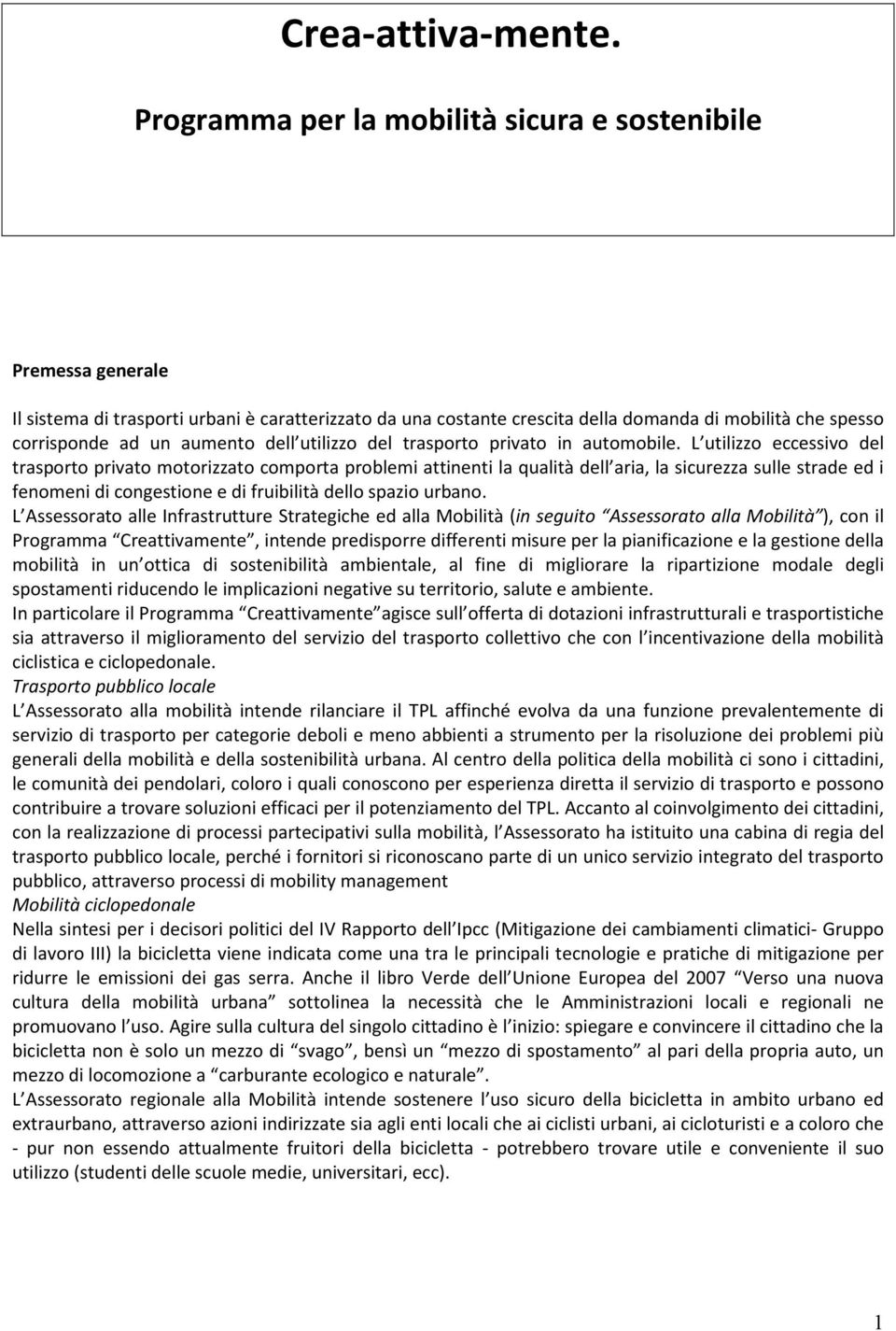 aumento dell utilizzo del trasporto privato in automobile.