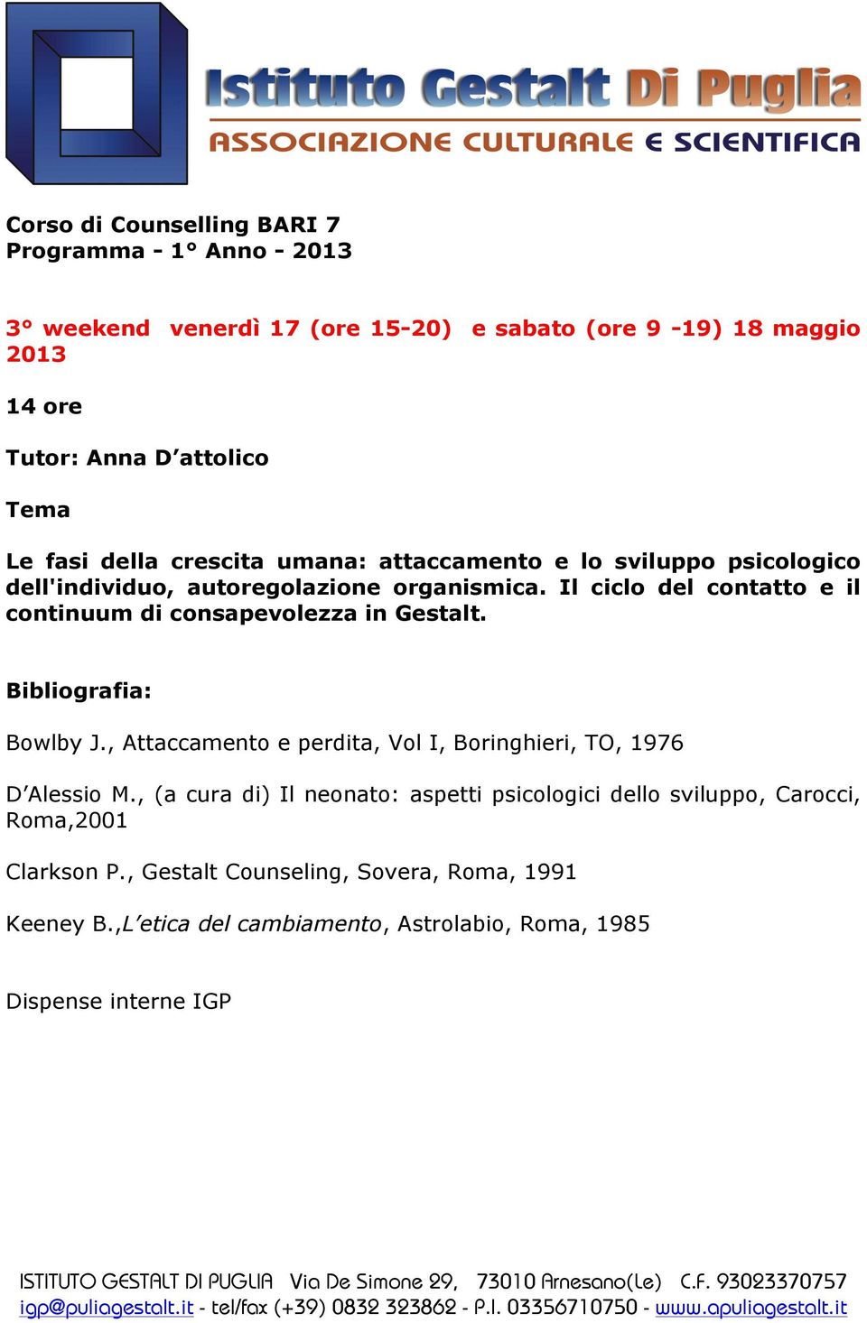 Bowlby J., Attaccamento e perdita, Vol I, Boringhieri, TO, 1976 D Alessio M.
