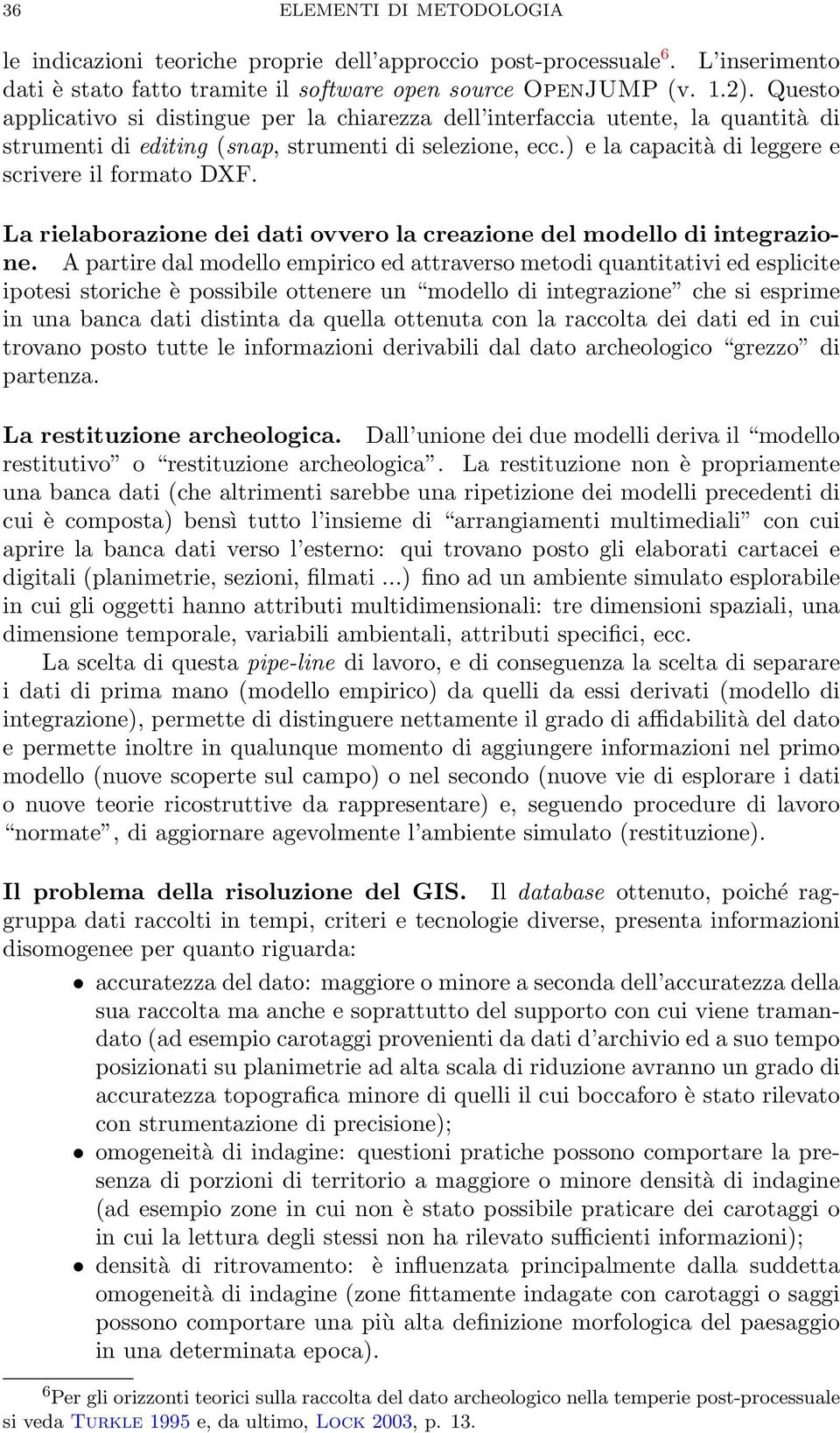 La rielaborazione dei dati ovvero la creazione del modello di integrazione.