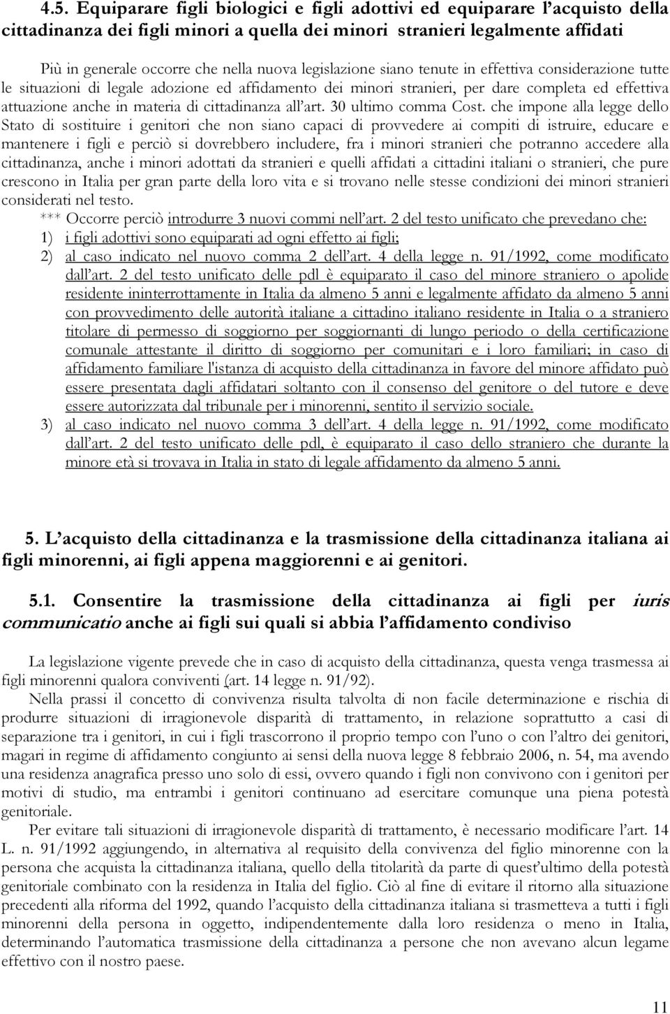 cittadinanza all art. 30 ultimo comma Cost.