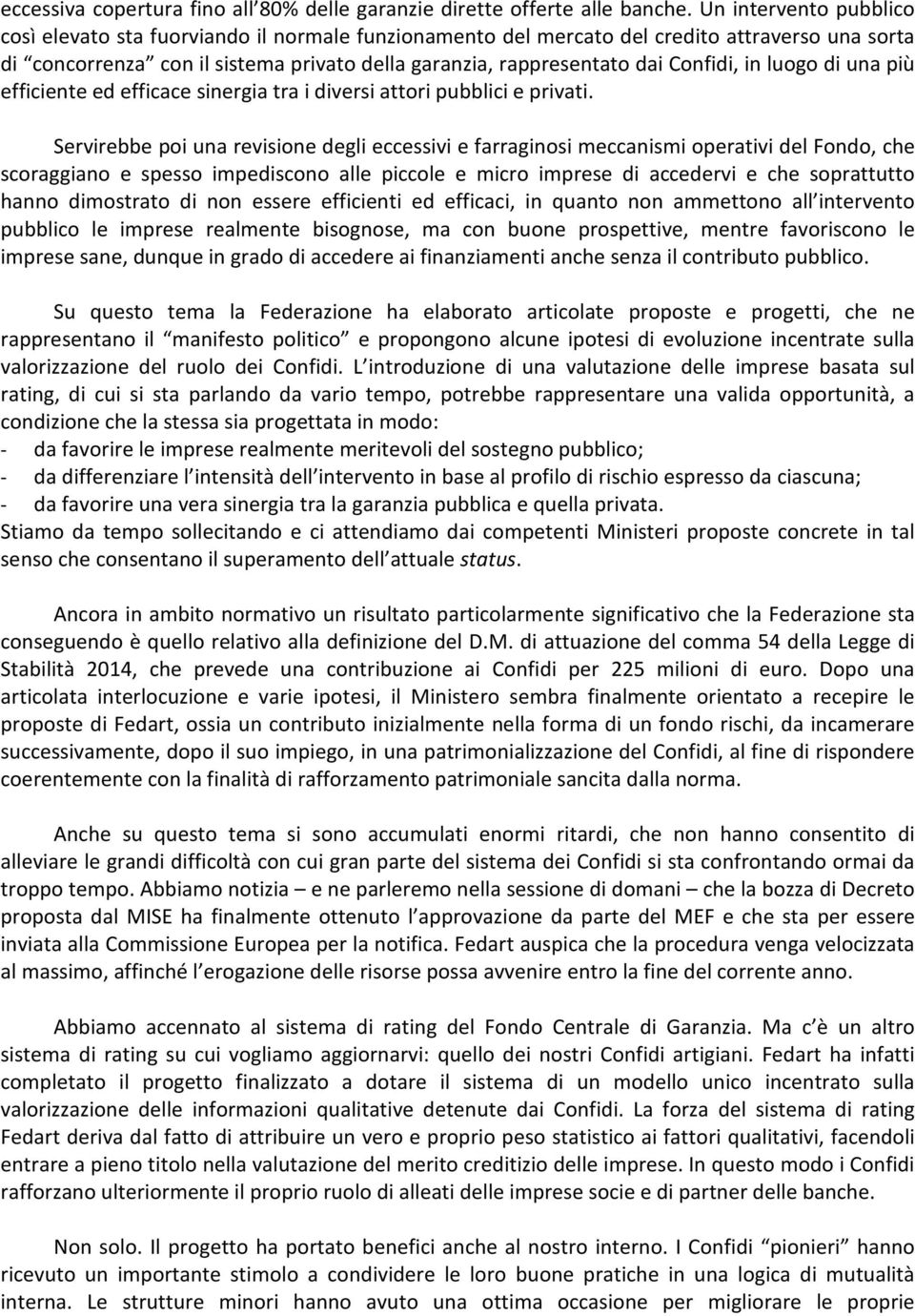 Confidi, in luogo di una più efficiente ed efficace sinergia tra i diversi attori pubblici e privati.