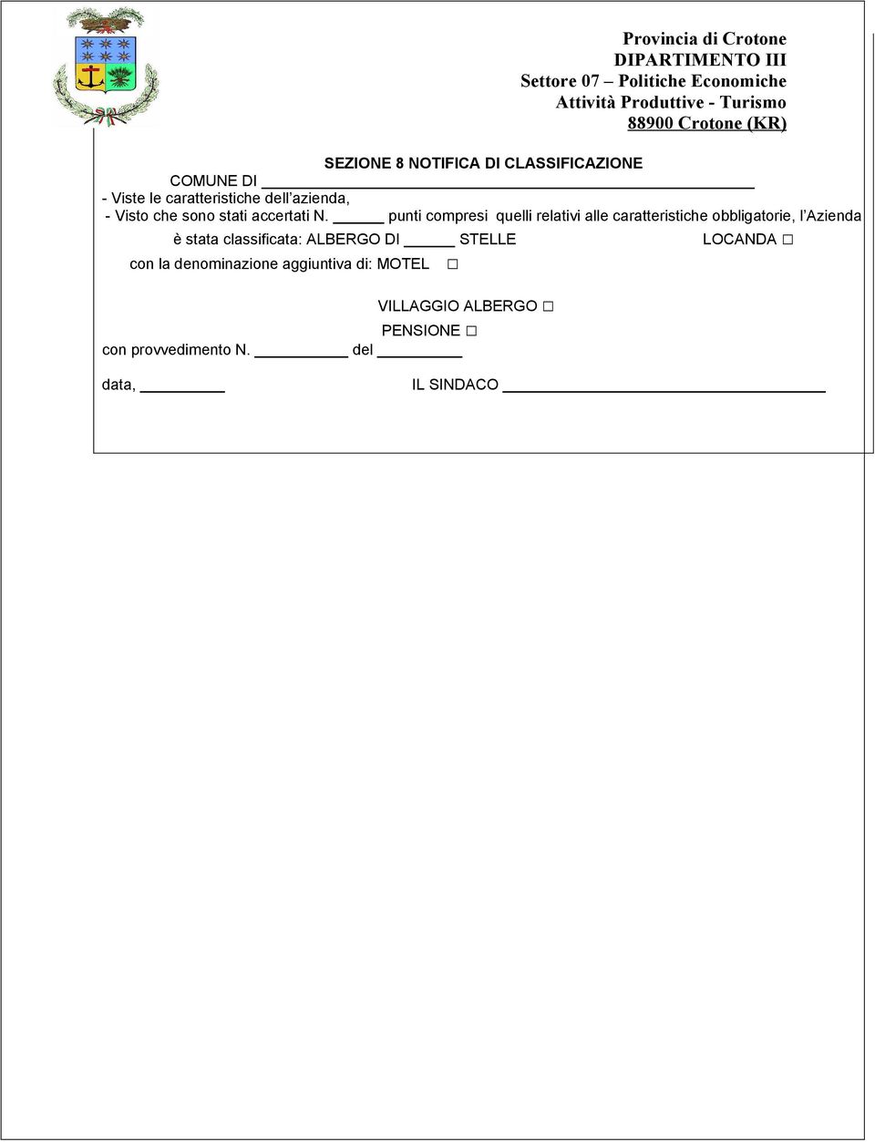 punti compresi quelli relativi alle caratteristiche obbligatorie, l Azienda è stata