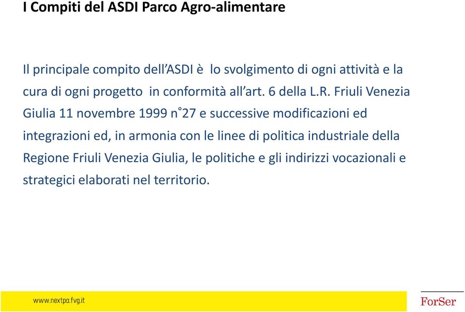 Friuli Venezia Giulia 11 novembre 1999 n 27 e successive modificazioni ed integrazioni ed, in armonia con
