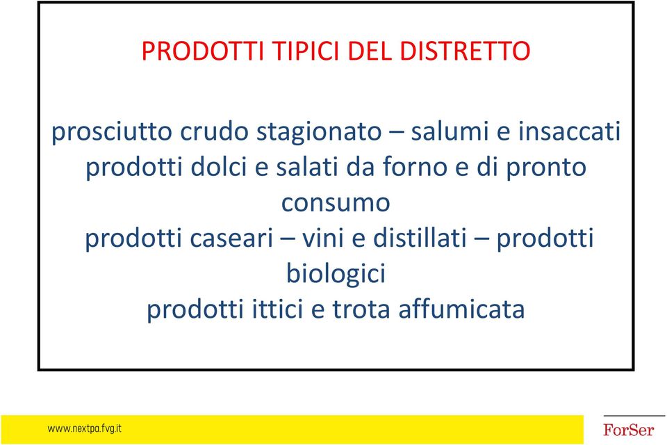 da forno e di pronto consumo prodotti caseari vini e