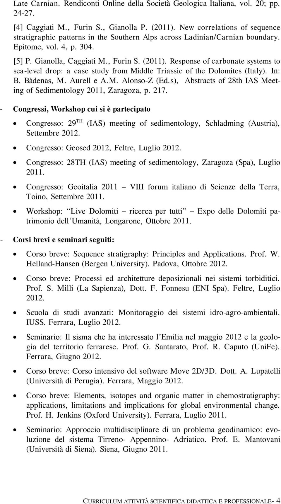 Response of carbonate systems to sea-level drop: a case study from Middle Triassic of the Dolomites (Italy). In: B. Bàdenas, M. Aurell e A.M. Alonso-Z (Ed.